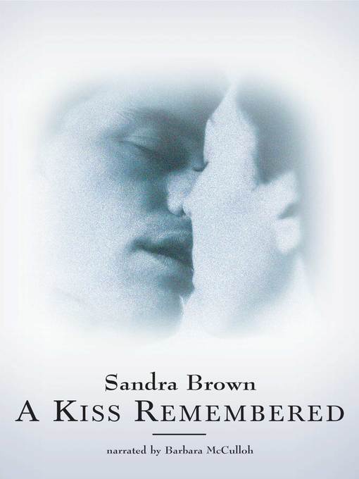 Title details for A Kiss Remembered by Sandra Brown - Wait list
